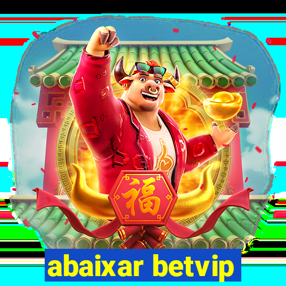 abaixar betvip